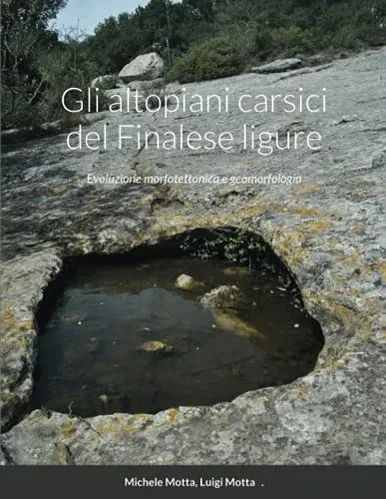 Gli altopiani carsici del Finalese ligure: Evoluzione morfotettonica e geomorfologia (Italian Edition)