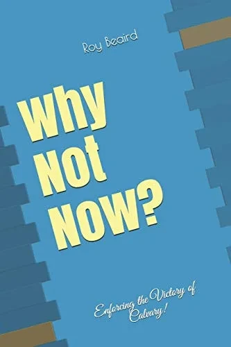Why Not Now: Enforcing the Victory of Calvary