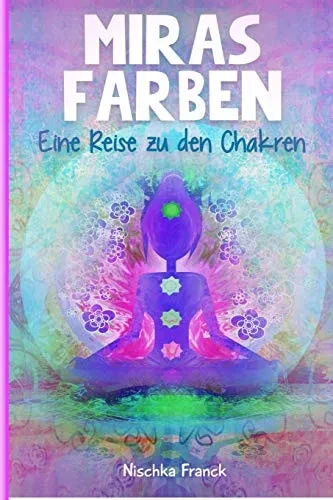 Miras Farben: Eine Reise zu den Chakren (German Edition)