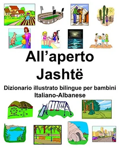 Italiano-Albanese AllÆaperto/Jasht? Dizionario illustrato bilingue per bambini (Italian Edition)