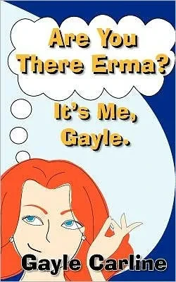 Are You There Erma? It's Me Gayle