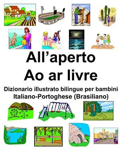 Italiano-Portoghese (Brasiliano) AllÆaperto/ Ao ar livre Dizionario illustrato bilingue per bambini (Italian Edition)