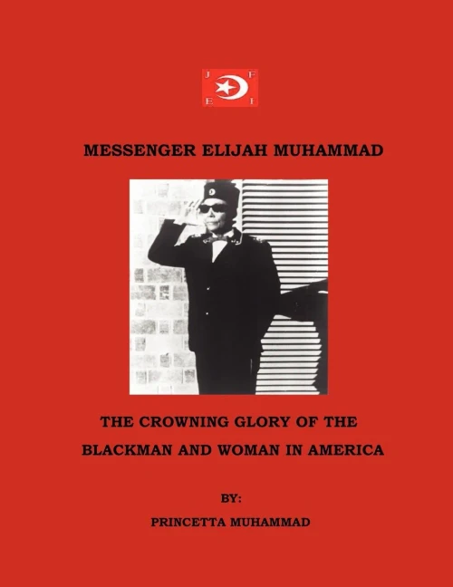 Messenger Elijah Muhammad: The Crowning Glory Of The Blackman And Woman In America