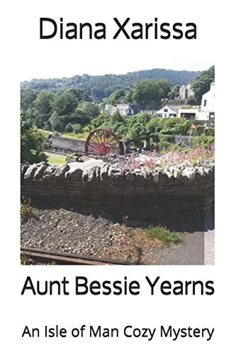 Aunt Bessie Yearns (An Isle of Man Cozy Mystery)