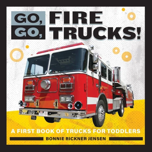 Go, Go, Fire Trucks!: A First Book of Trucks for Toddlers (Go, Go Books)