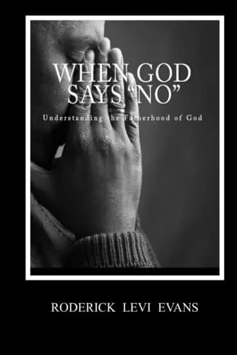 When God Says No: Understanding the Fatherhood of God
