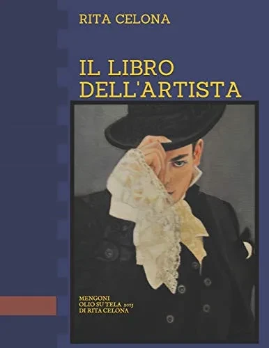 IL LIBRO DELL'ARTISTA RITA CELONA: OPERE FATTE FINO AL 2017 (Italian Edition)