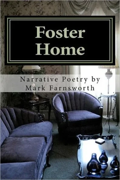 Foster Home: Poetry by Mark Farnsworth