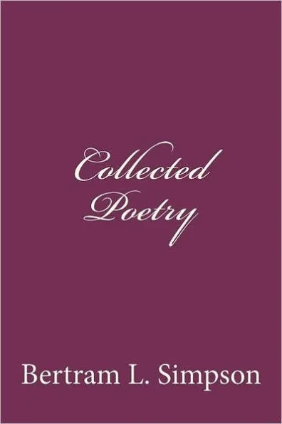 Collected Poetry of Rev. Bertram L Simpson
