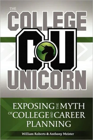 The College Unicorn: Exposing the Myth of College and Career Planning