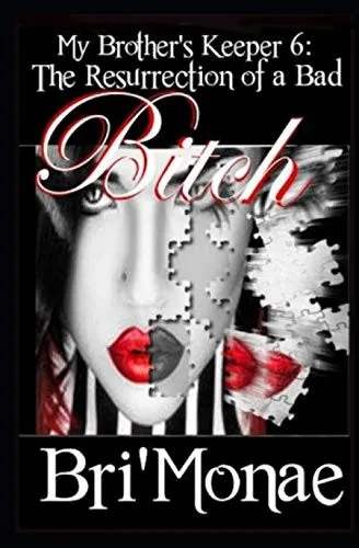 My Brother's Keeper 6: Resurrection of a Bad Bitch