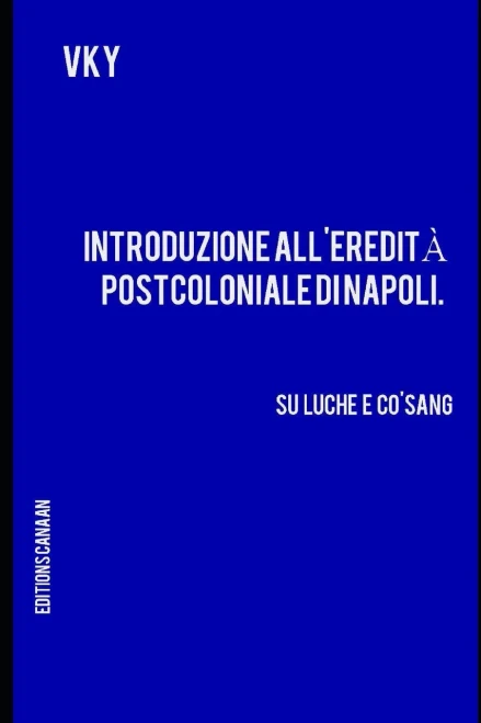 Introduzione all'eredit? postcoloniale di Napoli. Su Luche e Co'Sang (Italian Edition)