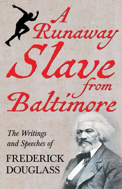A Runaway Slave from Baltimore - The Writings and Speeches of Frederick Douglass