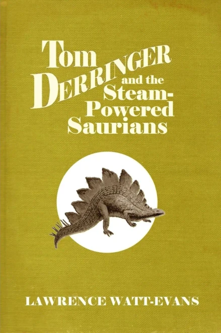 Tom Derringer and the Steam-Powered Saurians (The Adventures of Tom Derringer)