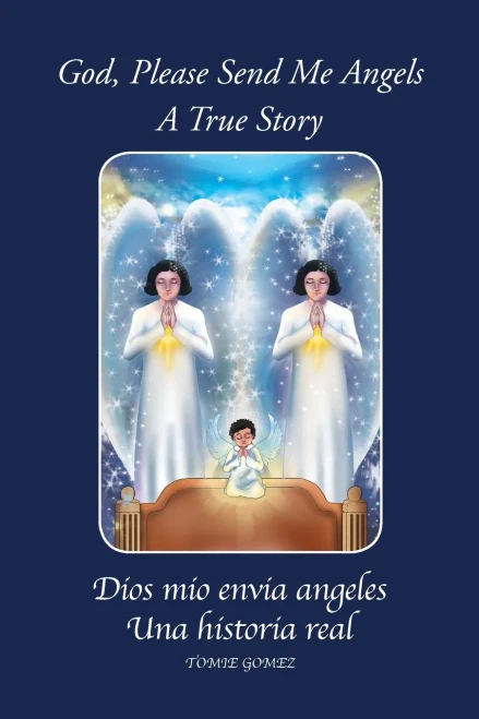 God, Please Send Me Angels: A True Story by Tomie Gomez