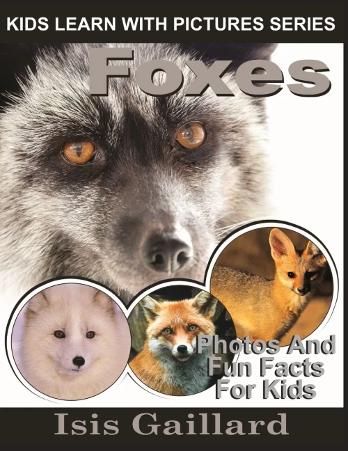 Foxes: Photos and Fun Facts for Kids (Kids Learn With Pictures)