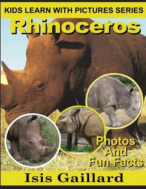 Rhinoceros: Photos and Fun Facts for Kids (Kids Learn With Pictures)