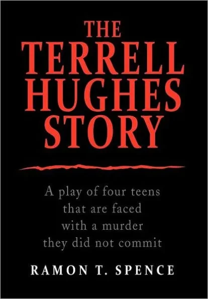 The Terrell Hughes Story: A Play of Four Teens That Are Faced with a Murder They Did Not Commit