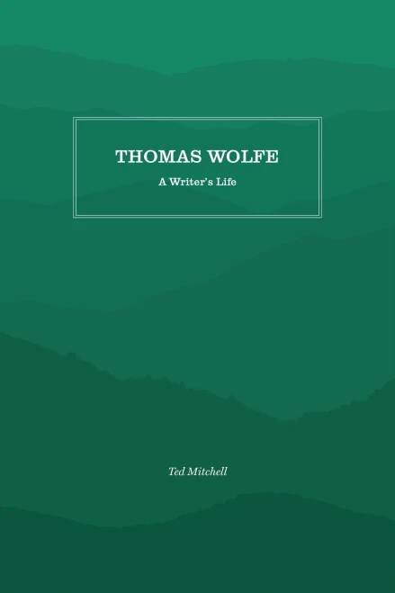 Thomas Wolfe: A Writer's Life