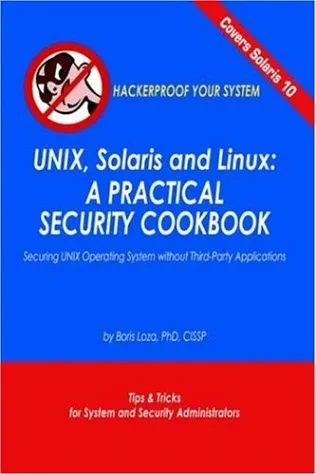 Unix, Solaris and Linux: A Practical Security Cookbook: Securing Unix Operating System Without Third-Party Applications