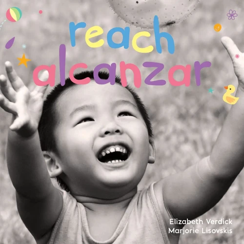 Reach / Alcanzar (Happy Healthy Baby«) (English and Spanish Edition)