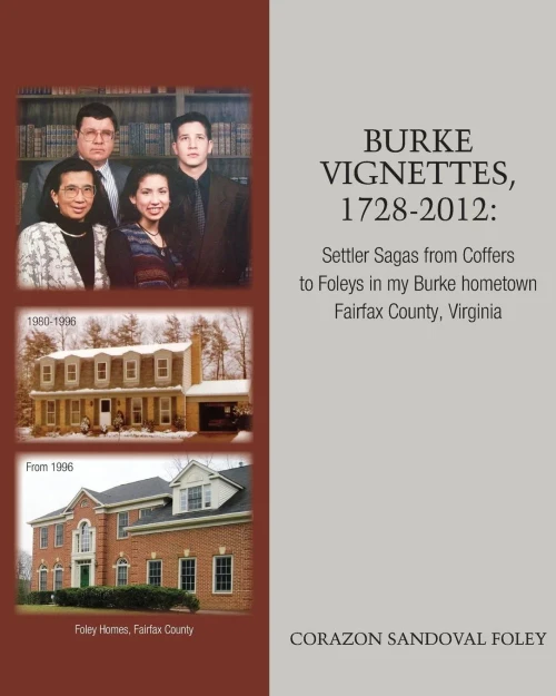 Burke Vignettes, 1728 - 2012: Settler Sagas From Coffers to Foleys In My Hometown of Burke, Fairfax County, Virginia