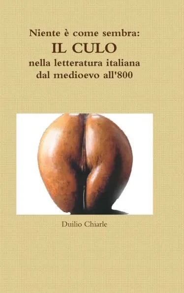 Niente ? come sembra: IL CULO nella letteratura italiana dal medioevo all'800