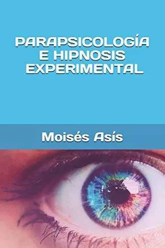 Parapsicolog�a e hipnosis experimental (Spanish Edition)