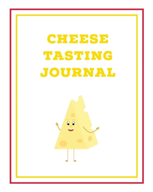 Cheese Tasting Journal: Write, Track & Record Cheeses Book, Cheese Lovers Gift, Keep Notes, Review Section Pages Notebook, Diary