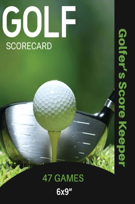 Golf Scorecard Journal: Log Book To Record & Track Your Golfing Game Performance On The Course, Scores & Stats Pages, Golfer Gift, Notes, Notebook
