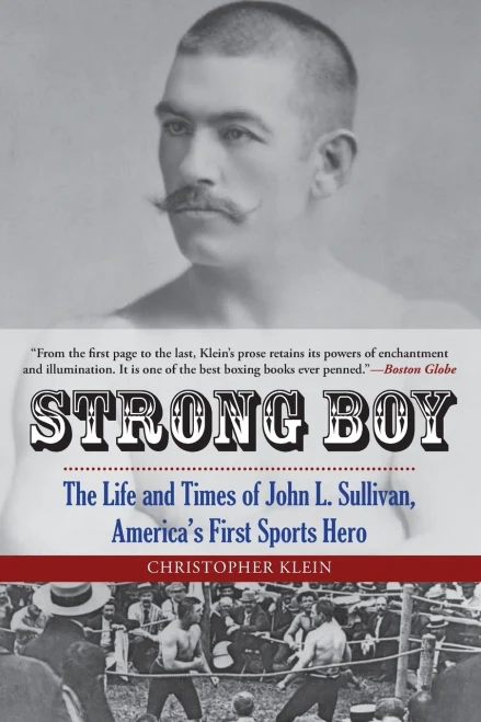 Strong Boy: The Life and Times of John L. Sullivan, America's First Sports Hero