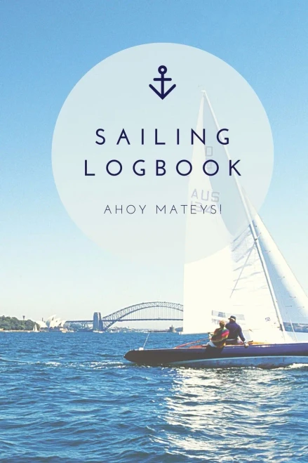 Sailing Log Book: Record Captains Travel, Sailboat Trip, Boat Notebook, Gift, Journal