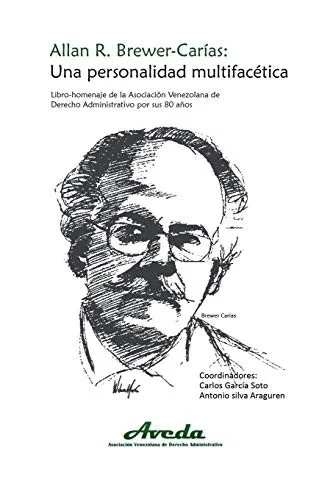 ALLAN R. BREWER-CAR?AS. UNA PERSONALIDAD MULTIFACÉTICA: Libro-Homenaje de la Asociación Venezolana de Derecho Administrativo por sus 80 años (Spanish Edition)