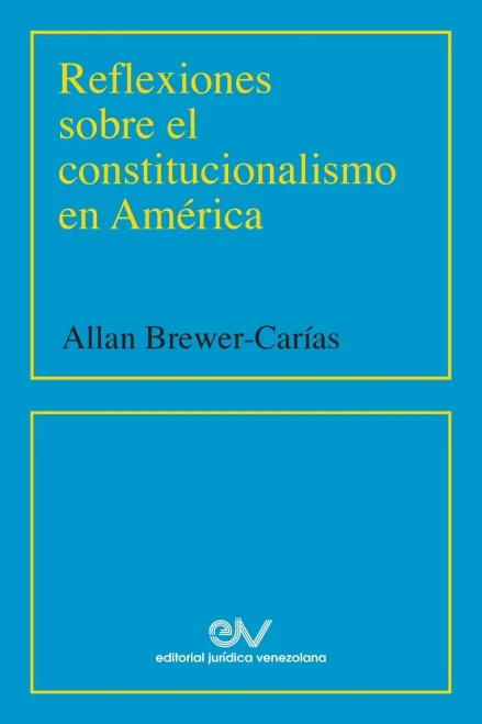 Reflexiones Sobre El Constitucionalismo En Am?rica (2001) (Spanish Edition)