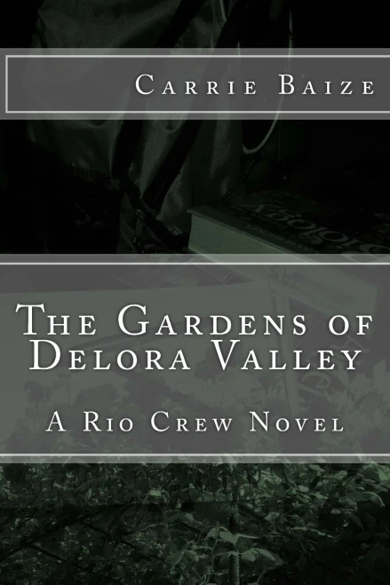 The Gardens of Delora Valley: A Rio Crew Novel