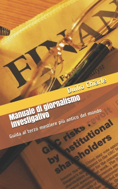 Manuale di giornalismo investigativo: Guida al terzo mestiere pi? antico del mondo