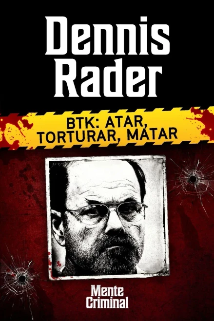 Dennis Rader, BTK: atar, torturar, matar (Biblioteca: Mente Criminal) (Spanish Edition)