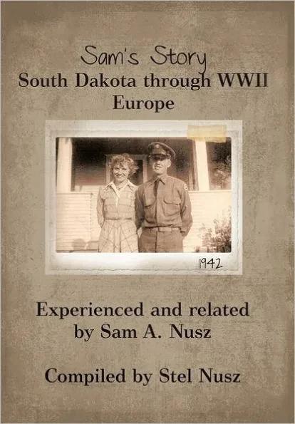 Sam's Story: South Dakota Through WWII Europe