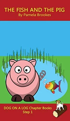 The Fish and The Pig Chapter Book: Sound-Out Phonics Books Help Developing Readers, including Students with Dyslexia, Learn to Read (Step 1 in a ... Decodable Books) (Dog on a Log Chapter Books)