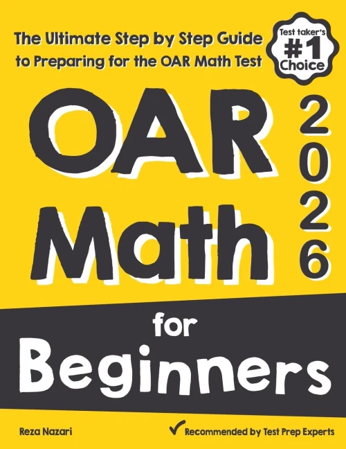 OAR Math for Beginners: The Ultimate Step by Step Guide to Preparing for the OAR Math Test