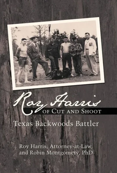 Roy Harris of Cut and Shoot: Texas Backwoods Battler