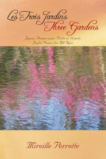 Les Trois Jardins Three Gardens: Joyeux Po??mes pour Petits et Grands Joyful Poems for All Ages