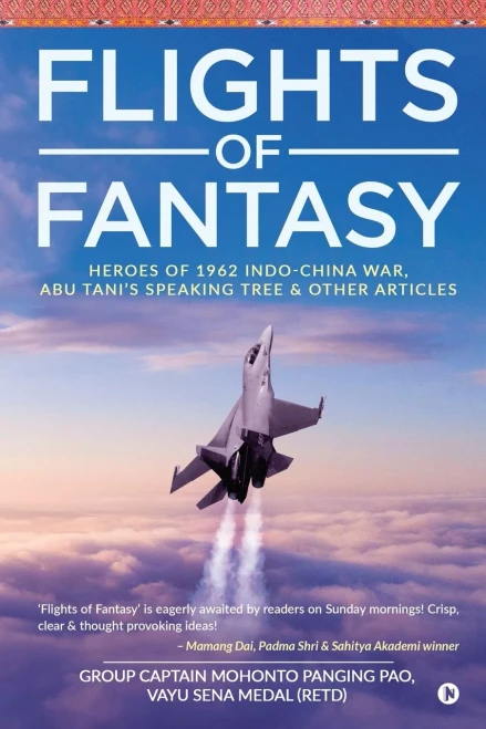 Flights of Fantasy: Heroes of 1962 Indo-China War, Abu TaniÆs Speaking Tree & Other Articles