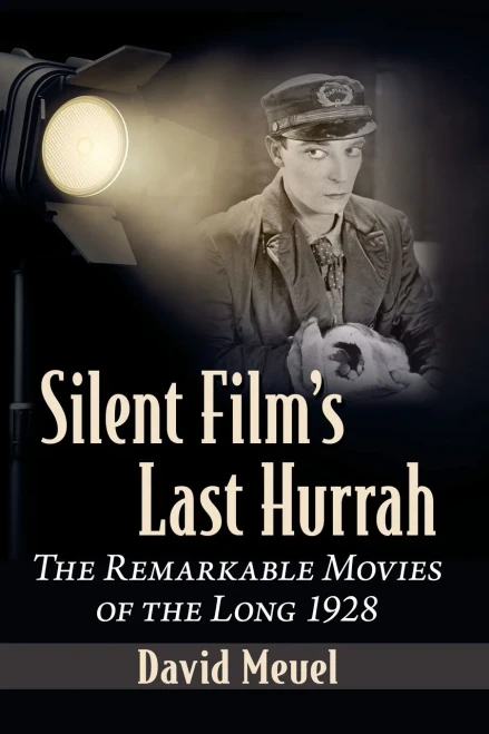 Silent Film's Last Hurrah: The Remarkable Movies of the Long 1928