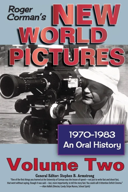 Roger CormanÆs New World Pictures, 1970-1983: An Oral History, Vol. 2