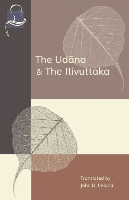 The Udana & The Itivuttaka: Inspired Utterances of the Buddha & The Buddha's Sayings