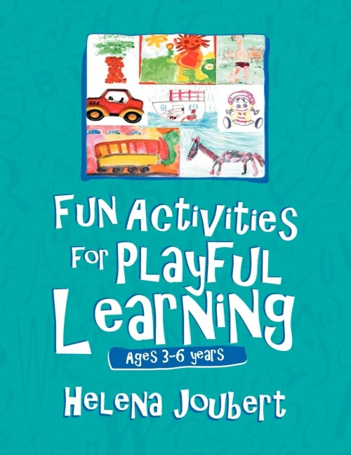 More Fun Activities for Playful Learning: Age 3-6 years