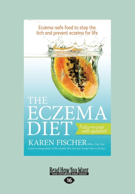 The Eczema Diet Eczema-Safe Food To Stop: Eczema-Safe Food to Stop The Itch and Prevent Eczema for Life
