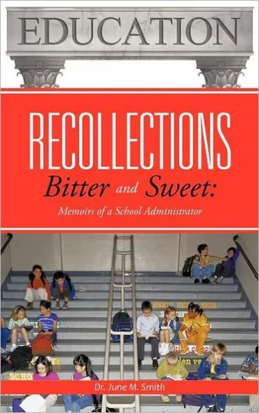 Recollections Bitter and Sweet: Memoirs of a School Administrator