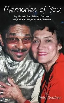 Memories of You: My Life with Carl Edward Gardner, Original Lead Singer of the Coasters